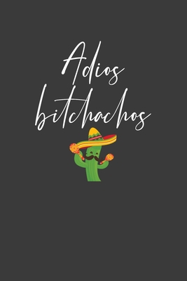 Adios Bitchachos: Mexican Fiesta Taco Lover Gift 1086001575 Book Cover