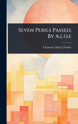 Seven Perils Passed, By A.l.o.e 1024843335 Book Cover