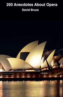 250 Anecdotes About Opera B0B94XDJF6 Book Cover