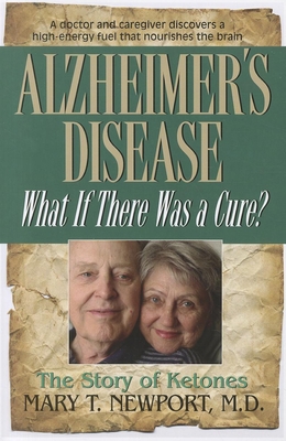 Alzheimer's Disease: What If There Was a Cure?:... 1591202930 Book Cover