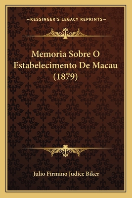 Memoria Sobre O Estabelecimento De Macau (1879) [Spanish] 1165471418 Book Cover