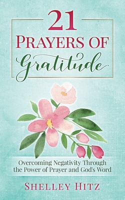 21 Prayers of Gratitude: Overcoming Negativity ... 1946118060 Book Cover