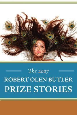 The 2007 Robert Olen Butler Prize Stories 0979150167 Book Cover