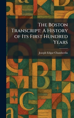 The Boston Transcript: A History of Its First H... 1025311965 Book Cover