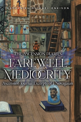 Farewell Mediocrity: Ascension Journal Excerpts... 0228813662 Book Cover