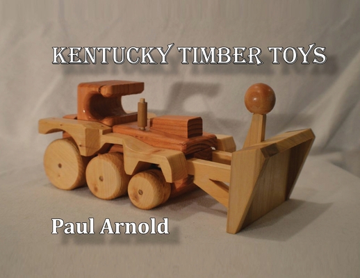 Kentucky Timber Toys 1948374404 Book Cover