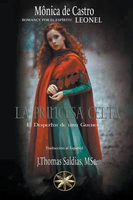La Princesa Celta: El Despertar de una Guerrera [Spanish] B0BTK9T973 Book Cover