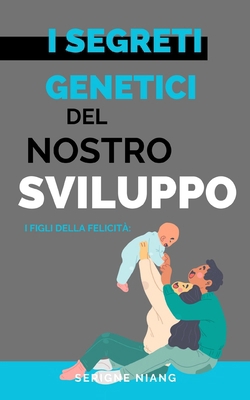 I Figli della Felicità: I segreti genetici del ... [Italian] B0C9SDNJRM Book Cover