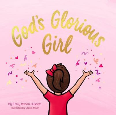 God's Glorious Girl (Christian board book for g... 0578641356 Book Cover