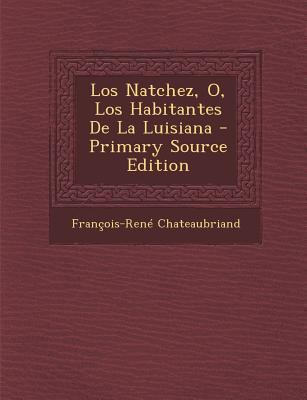 Los Natchez, O, Los Habitantes De La Luisiana [Spanish] 1289709211 Book Cover