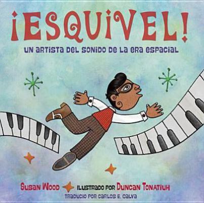 Esquivel!: Un Artista del Sonido de La Era Espa... 1607349825 Book Cover