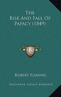 The Rise And Fall Of Papacy (1849) 1165826593 Book Cover