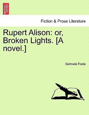 Rupert Alison: Or, Broken Lights. [A Novel.] 1240901763 Book Cover