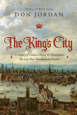 The King's City: A History of London During the... 1643131435 Book Cover