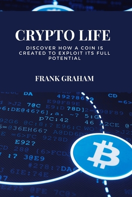 Crypto Life: Discover how a coin is created to ... 1802237194 Book Cover