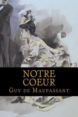 Notre Coeur [French] 1537719467 Book Cover