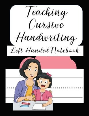 Teaching Cursive Handwriting Left Handed Notebo... B08L61DSDW Book Cover
