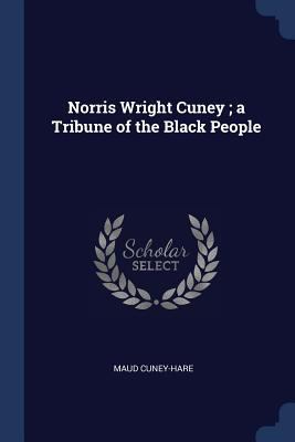 Norris Wright Cuney; a Tribune of the Black People 137669218X Book Cover