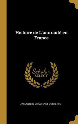 Histoire de L'amirauté en France 0353903442 Book Cover