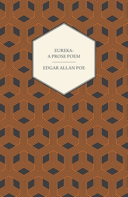 Eureka: A Prose Poem: An Essay on the Material ... 1408663228 Book Cover