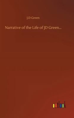 Narrative of the Life of JD Green... 375236274X Book Cover