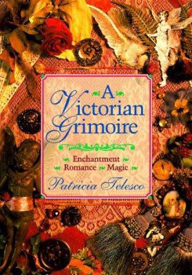 A Victorian Grimoire: Romance - Enchantment - M... 0875427847 Book Cover