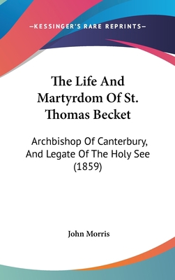 The Life And Martyrdom Of St. Thomas Becket: Ar... 1437416373 Book Cover