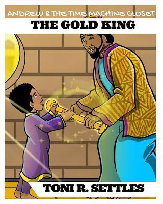 Andrew and The Time Machine Closet: The Gold King 1389160491 Book Cover
