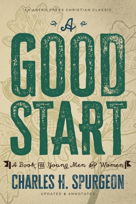 A Good Start: A Book for Young Men and Women 1622458702 Book Cover