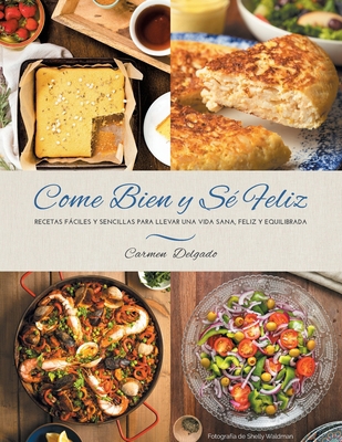 Come Bien y S? Feliz: Recetas F?ciles y Sencill... [Spanish]            Book Cover