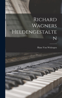 Richard Wagners Heldengestalten [German] 1018295518 Book Cover