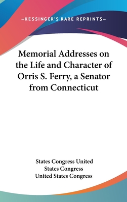 Memorial Addresses on the Life and Character of... 1161678220 Book Cover