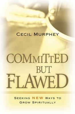 Committed, But Flawed: Seeking Fresh Ways to Gr... 0899573789 Book Cover