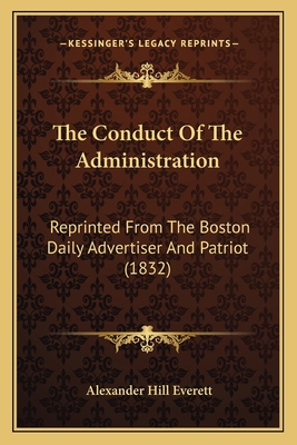 The Conduct Of The Administration: Reprinted Fr... 1163883174 Book Cover