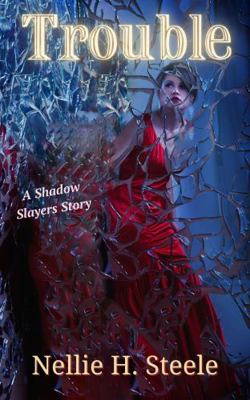 Trouble: A Shadow Slayers Story (Shadow Slayers... 1951582489 Book Cover