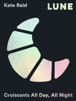 Lune: Croissants All Day, All Night 1784885169 Book Cover