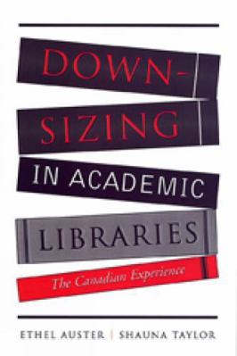Downsizing in Academic Libraries: The Canadian ... 0802089755 Book Cover