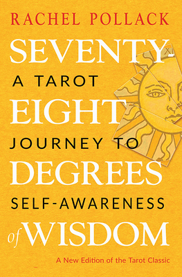Seventy-Eight Degrees of Wisdom: A Tarot Journe... 1578636655 Book Cover
