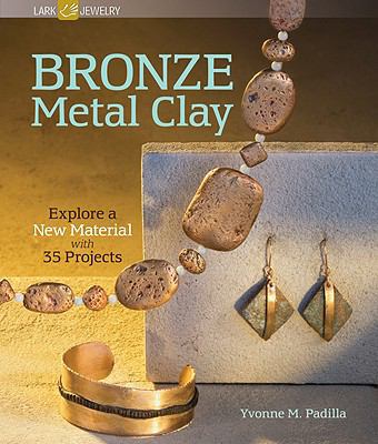 Bronze Metal Clay: Explore a New Material with ... 1600594638 Book Cover