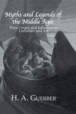 Myths and Legends of the Middle Ages: Their Ori... 0710310900 Book Cover