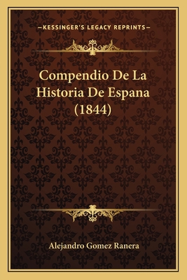 Compendio De La Historia De Espana (1844) [Spanish] 1167713230 Book Cover