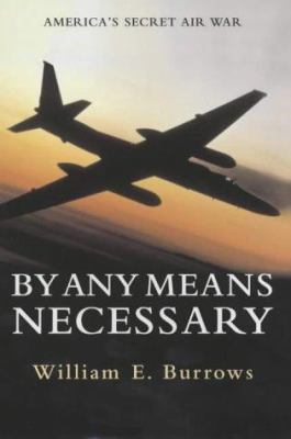 By Any Means Necessary: America's Secret Air War 0091795117 Book Cover