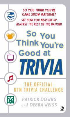 So You Think You're Good at Trivia 0451205324 Book Cover
