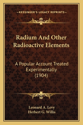 Radium And Other Radioactive Elements: A Popula... 1163890138 Book Cover