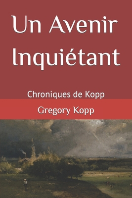 Un Avenir Inquiétant: Chroniques de Kopp [French] B0CJDGLMHM Book Cover