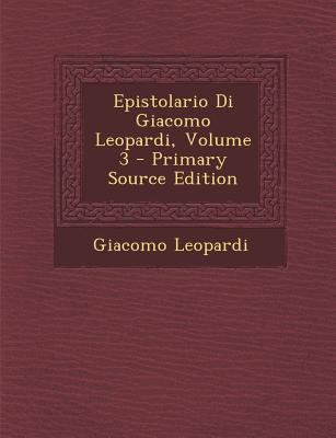 Epistolario Di Giacomo Leopardi, Volume 3 - Pri... [Italian] 1294428160 Book Cover