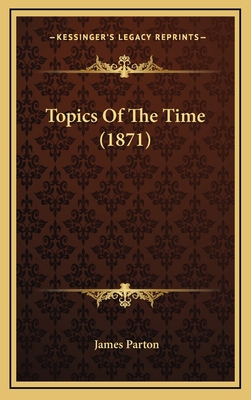 Topics of the Time (1871) 1164403818 Book Cover