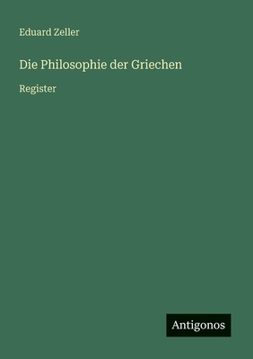 Die Philosophie der Griechen: Register [German] 3388944024 Book Cover