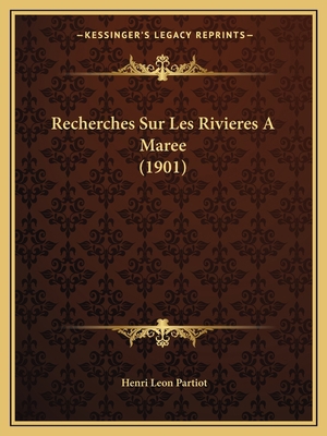 Recherches Sur Les Rivieres A Maree (1901) [French] 116758712X Book Cover