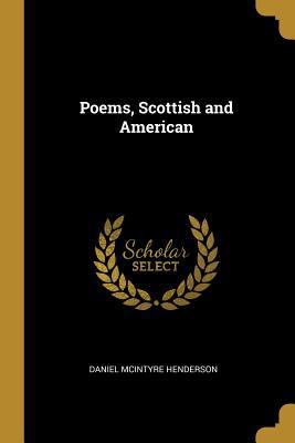 Poems, Scottish and American 0469489413 Book Cover